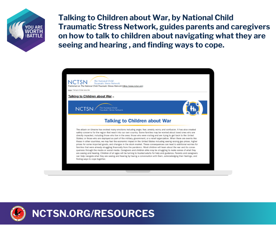 Talking to Children about War, by National Child Traumatic Stress Network, guides parents and caregivers on how to talk with children about navigating what they are seeing and hearing, and finding ways to cope.