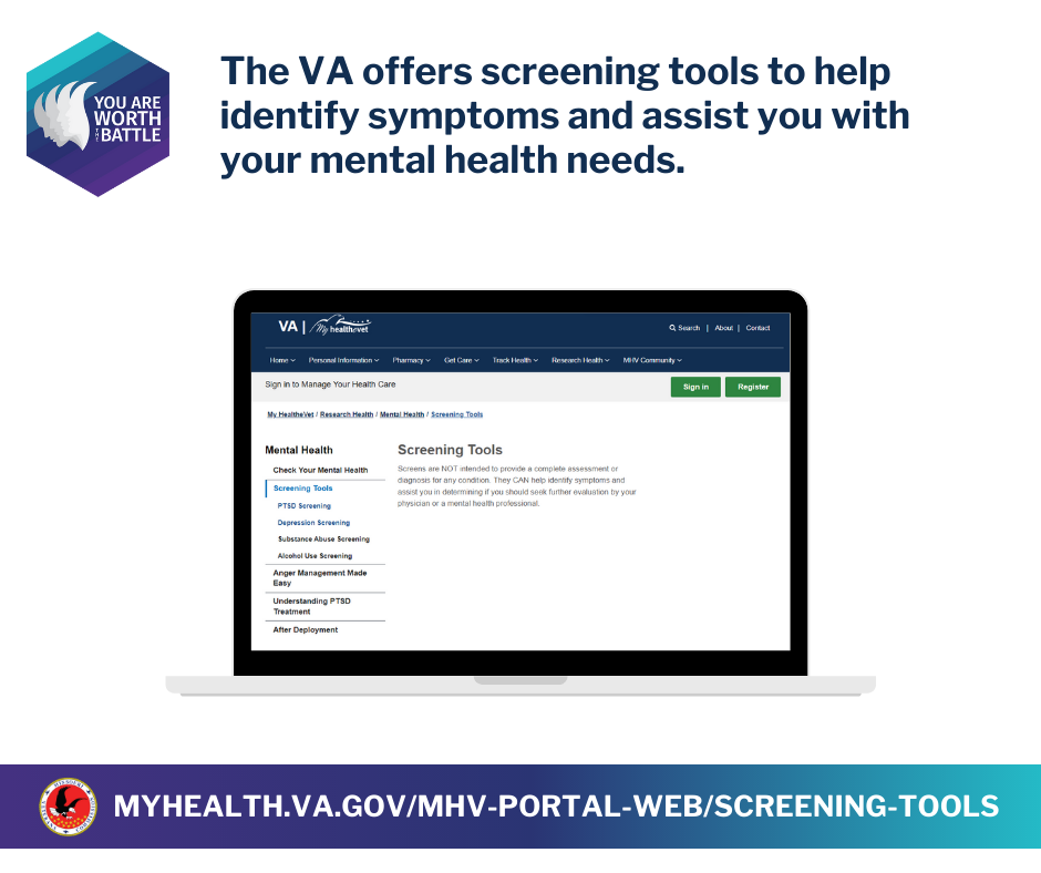 The VA offers screening tools to help identify symptoms and assist you with your mental health needs